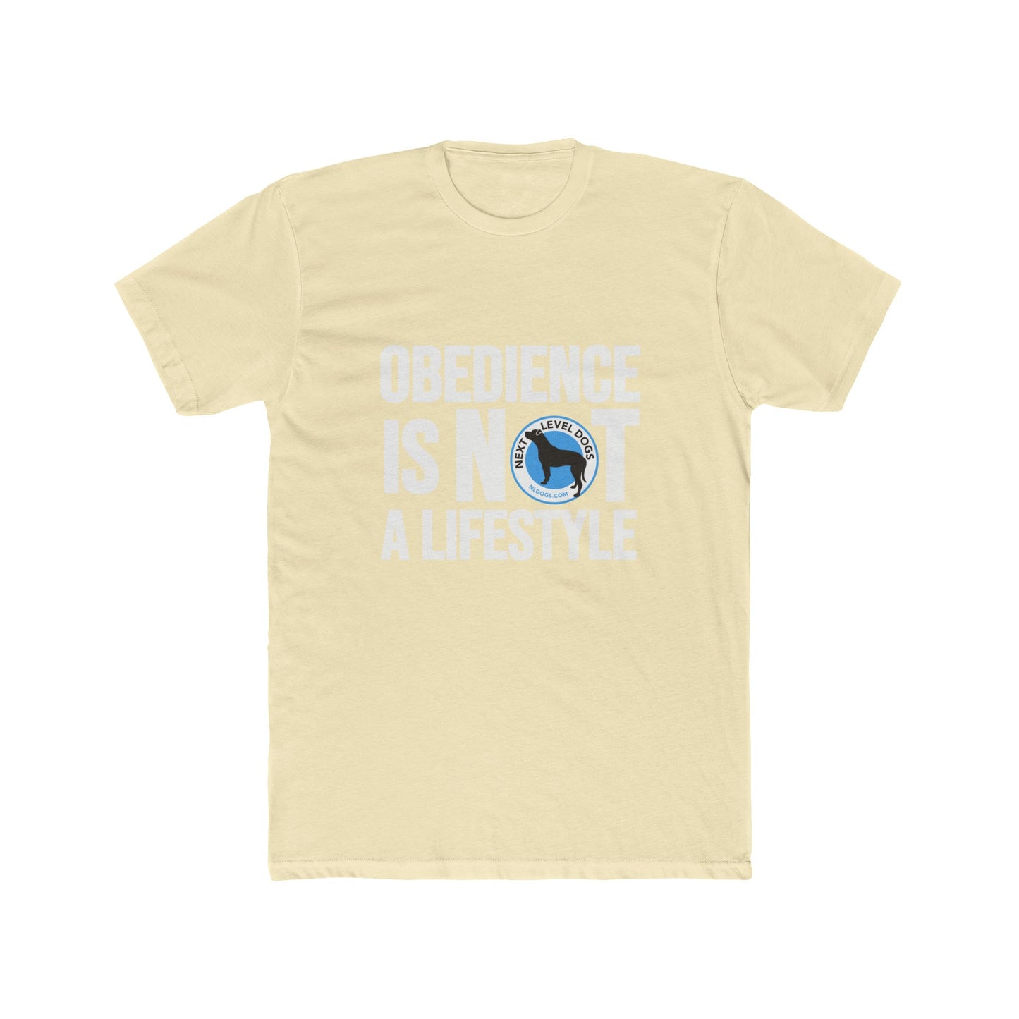 Obedience Is Not A Lifestyle with Next Level Dogs Logo - Unisex Cotton Crew Tee