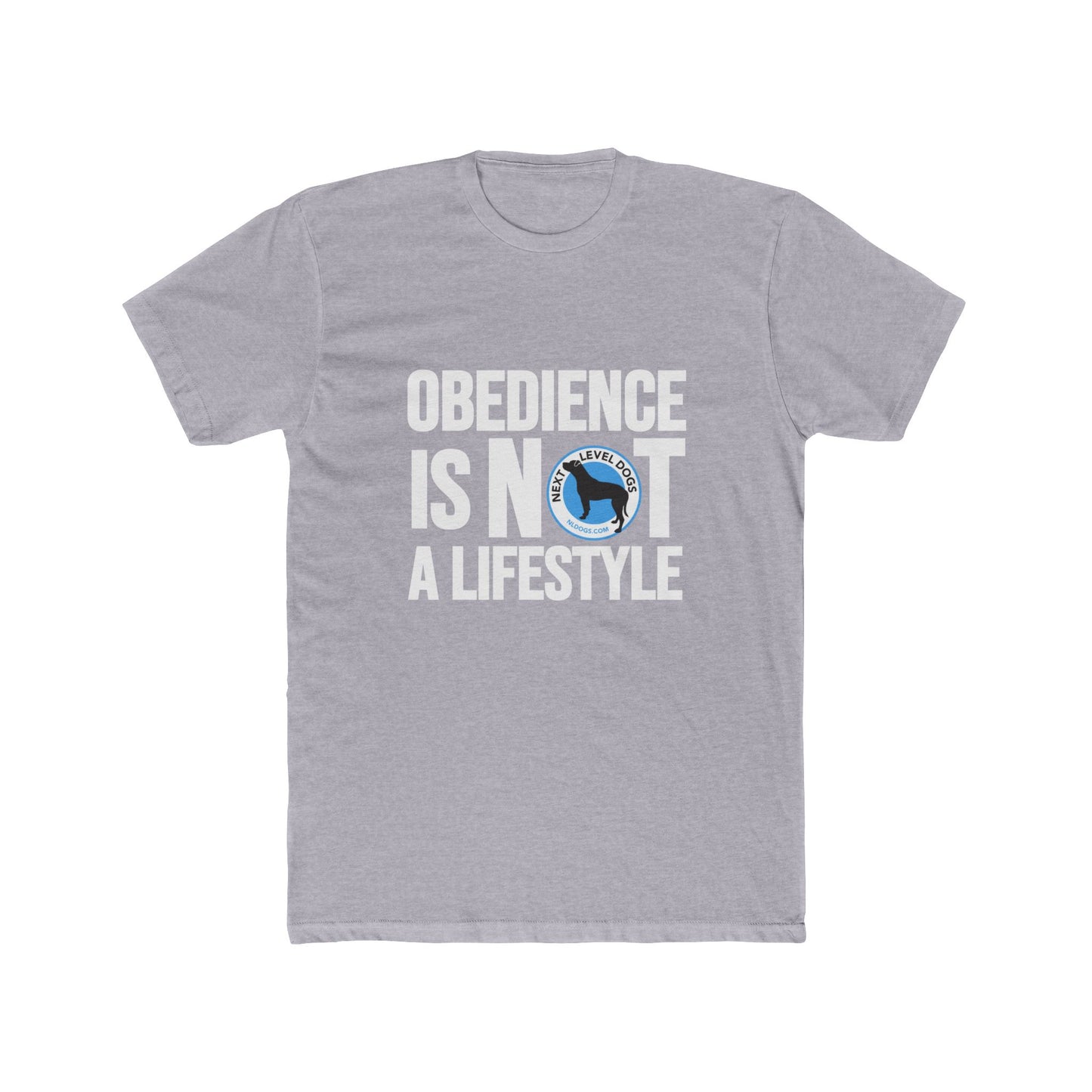 Obedience Is Not A Lifestyle with Next Level Dogs Logo - Unisex Cotton Crew Tee