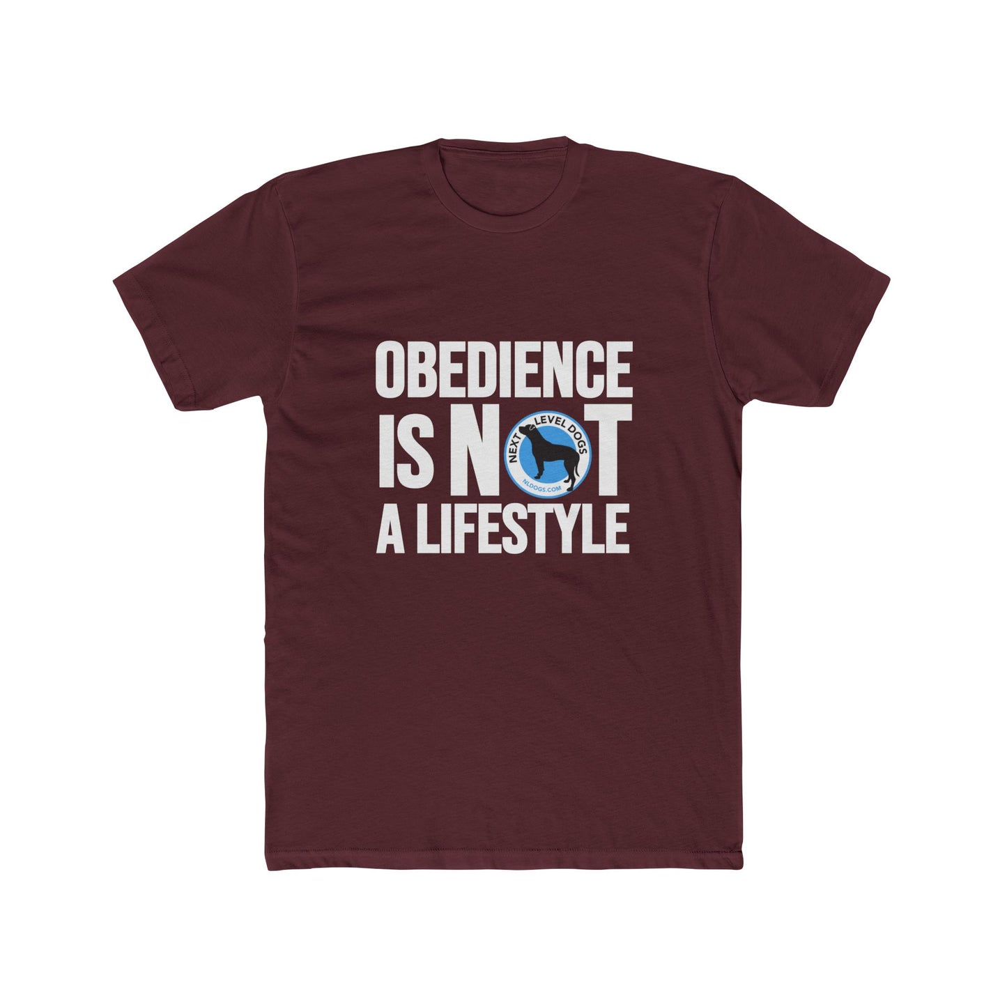 Obedience Is Not A Lifestyle with Next Level Dogs Logo - Unisex Cotton Crew Tee