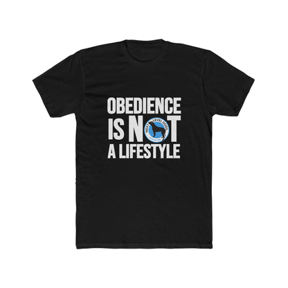 Obedience Is Not A Lifestyle with Next Level Dogs Logo - Unisex Cotton Crew Tee