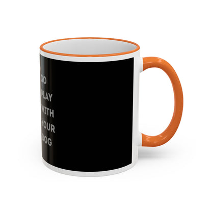 Mug — "Go Play With Your Dog" Accent Rim & Handle Ceramic Coffee Cup (11oz/15oz)