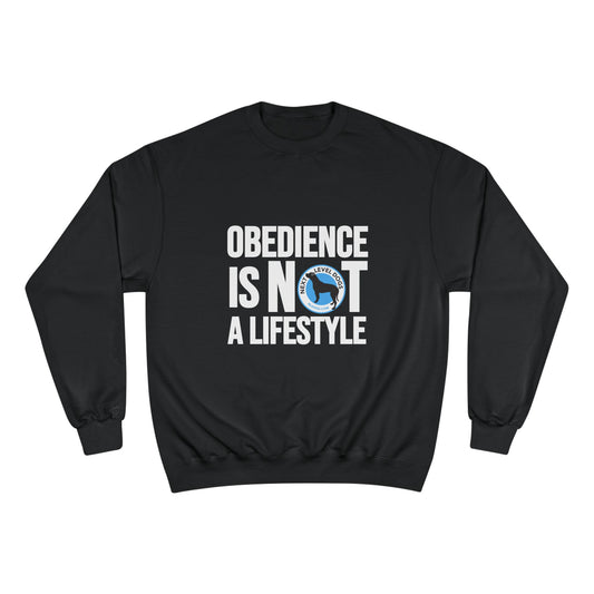 Obedience is NOT a Lifestyle Next Level Dogs Logo Champion Sweatshirt