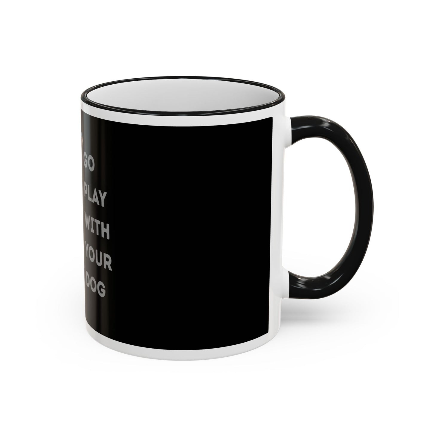 Mug — "Go Play With Your Dog" Accent Rim & Handle Ceramic Coffee Cup (11oz/15oz)