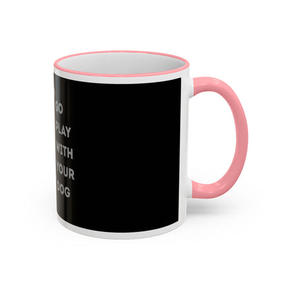 Mug — "Go Play With Your Dog" Accent Rim & Handle Ceramic Coffee Cup (11oz/15oz)