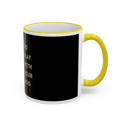 Mug — "Go Play With Your Dog" Accent Rim & Handle Ceramic Coffee Cup (11oz/15oz)